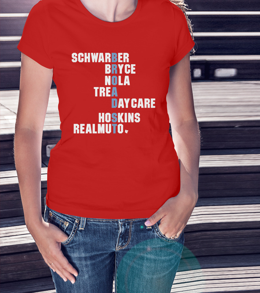 Schwarber Bryce Nola Trea Day Care Hoskins Realmuto Broad Street Names T-Shirt