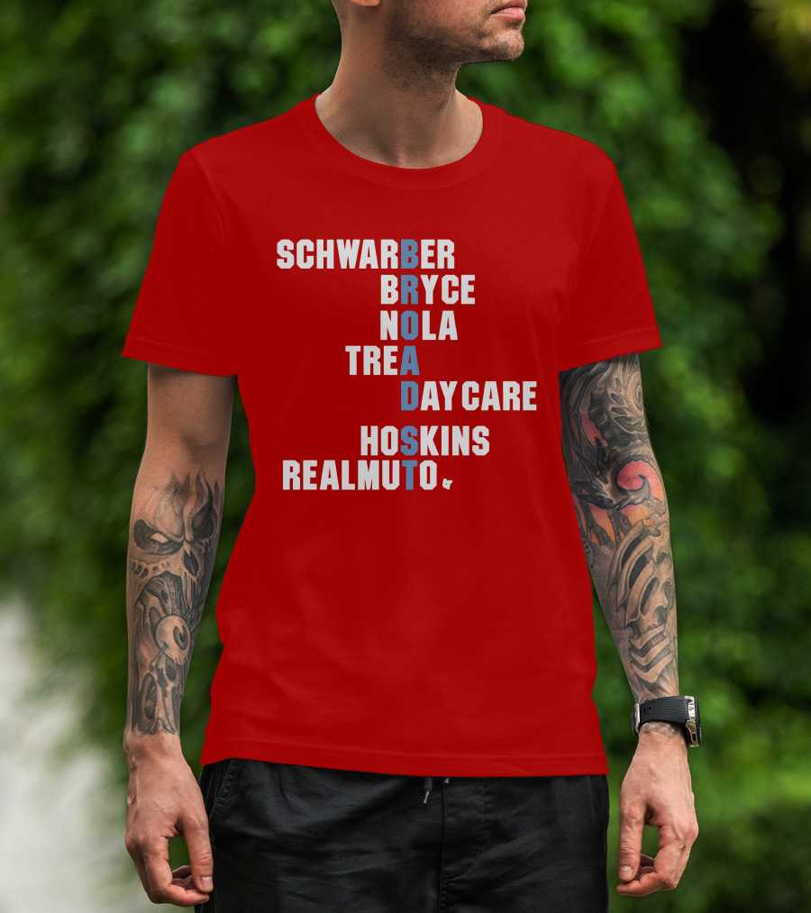 Schwarber Bryce Nola Trea Day Care Hoskins Realmuto Broad Street Names T-Shirt