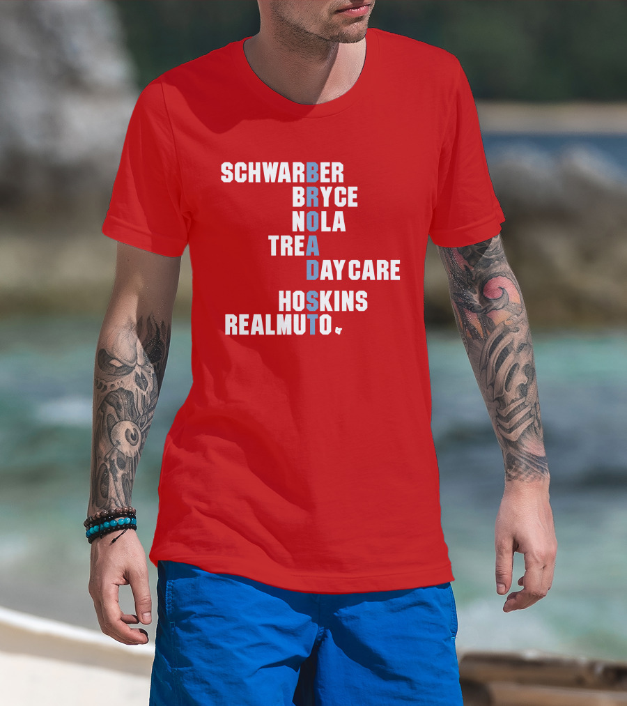 Schwarber Bryce Nola Trea Day Care Hoskins Realmuto Broad Street Names T-Shirt