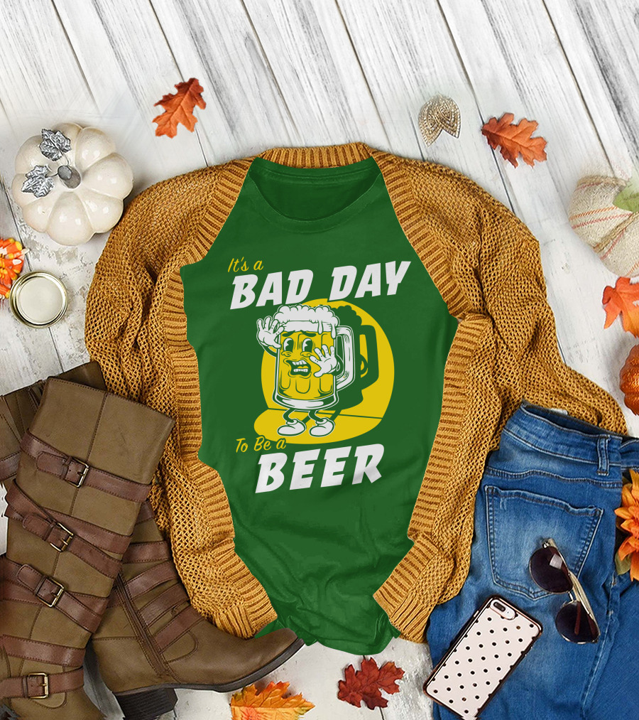 It's a Bad Day to Be a Beer St Patrick's Day T-Shirt