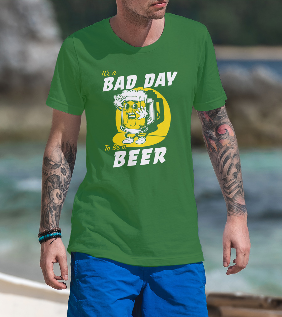 It's A Bad Day To Be A Beer St Patrick's Day T-Shirt