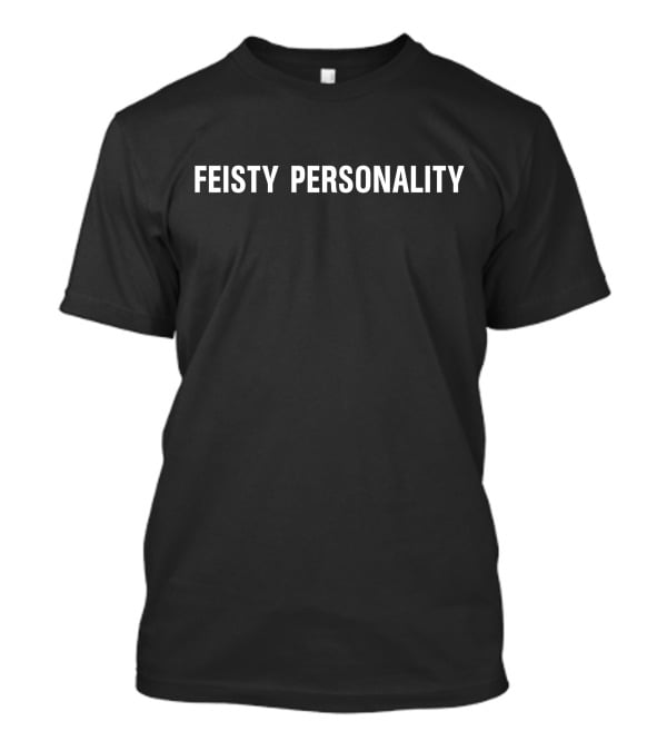 Sandra Samaniego Feisty Personality T-Shirt