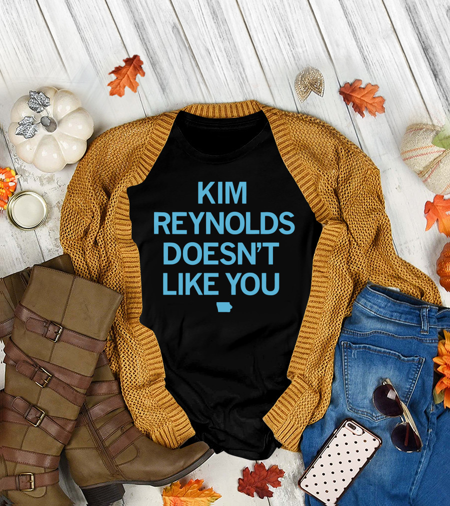 Kim Reynolds Doesn't Like You Iowa Outline T-Shirt