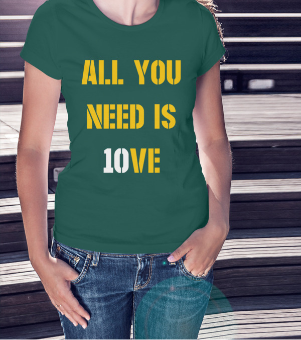 ALL YOU NEED IS 10VE T-Shirt