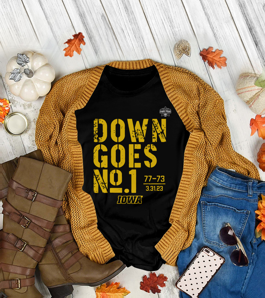 Iowa Basketball Down Goes No 1 Final Four 77-73 3.31.23 T-Shirt