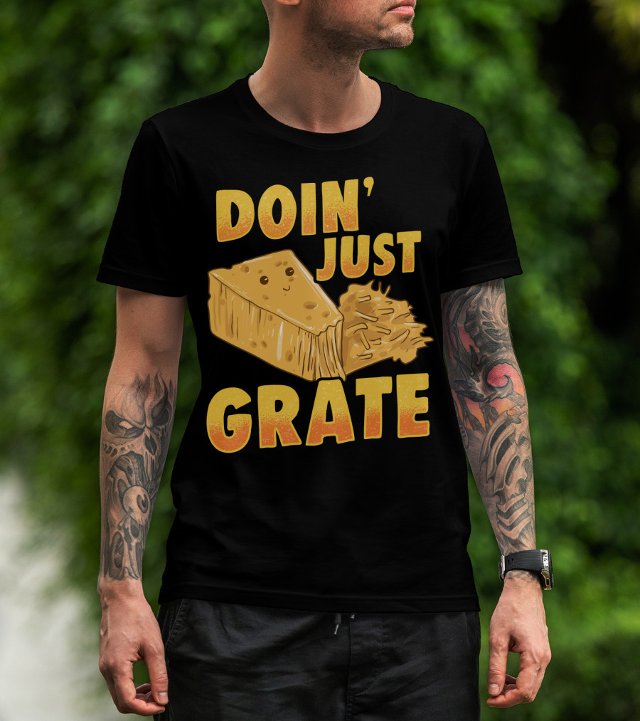 Doin Just Grate Cheese Lover Kawaii Cheesey T-Shirt