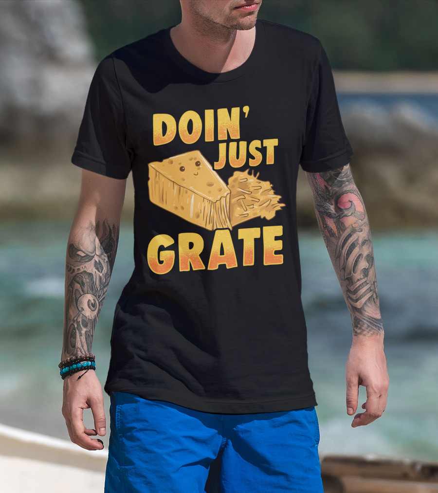 Doin Just Grate Cheese Lover Kawaii Cheesey T-Shirt