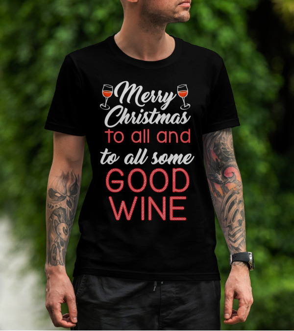 Merry Christmas To All And To All Some Good Wine Relaxed Fit T-Shirt