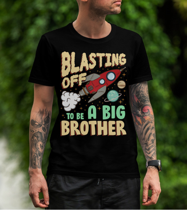 Blasting Off To Be A Big Brother Rocket Space Launch Planet Stars T-Shirt