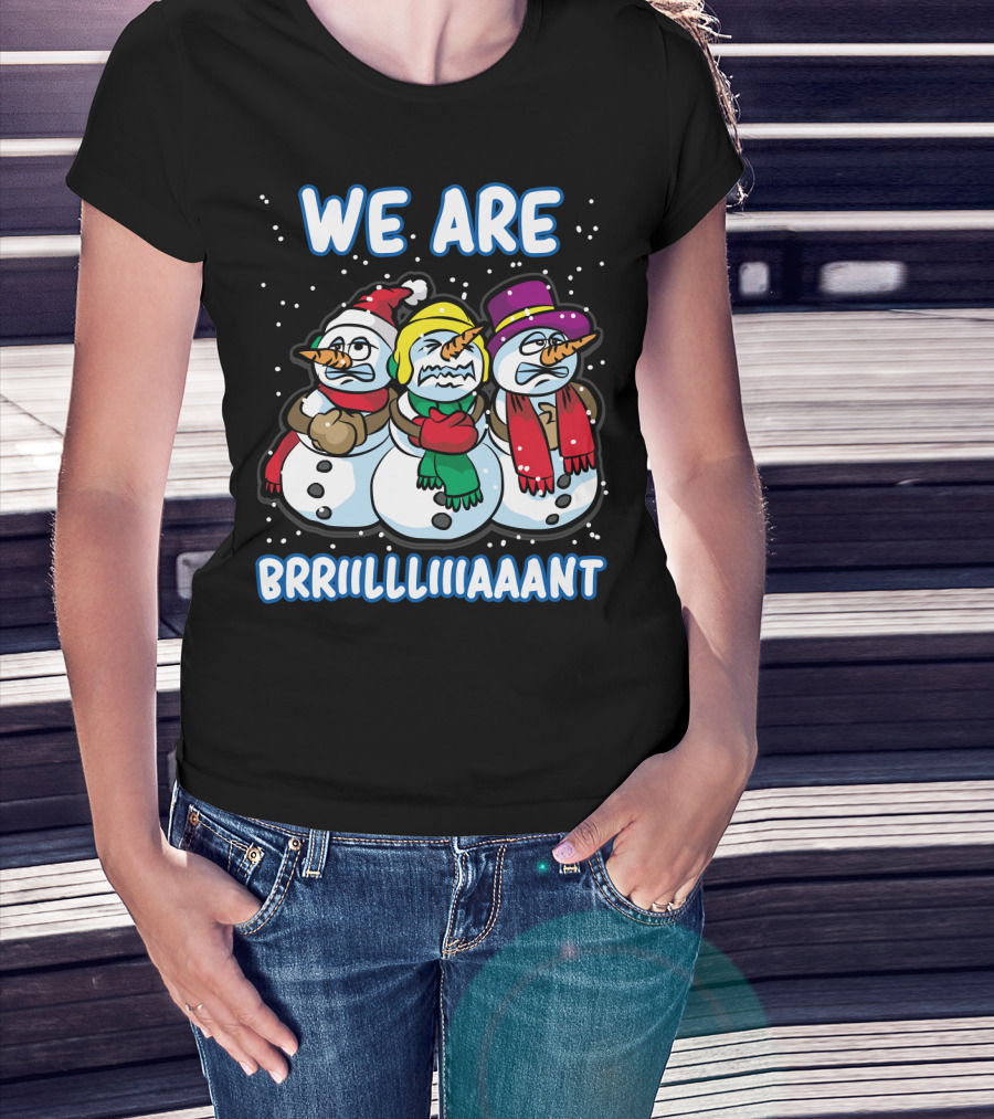 WE ARE BRRRIIILLLIIIAAANT Freezing Snowman Team T-Shirt