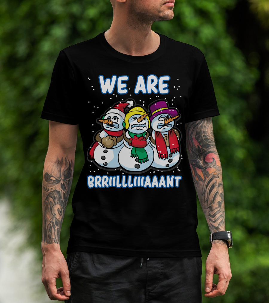 WE ARE BRRRIIILLLIIIAAANT Freezing Snowman Team T-Shirt
