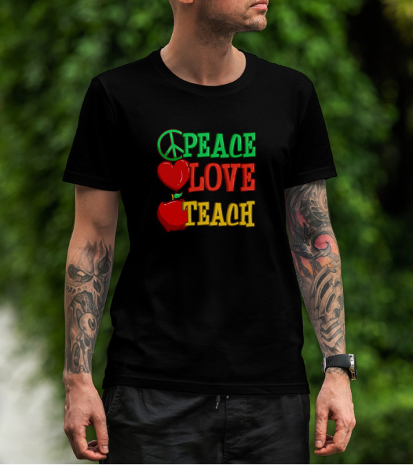 Peace Love Teach Back To School Funny Teacher T-Shirt