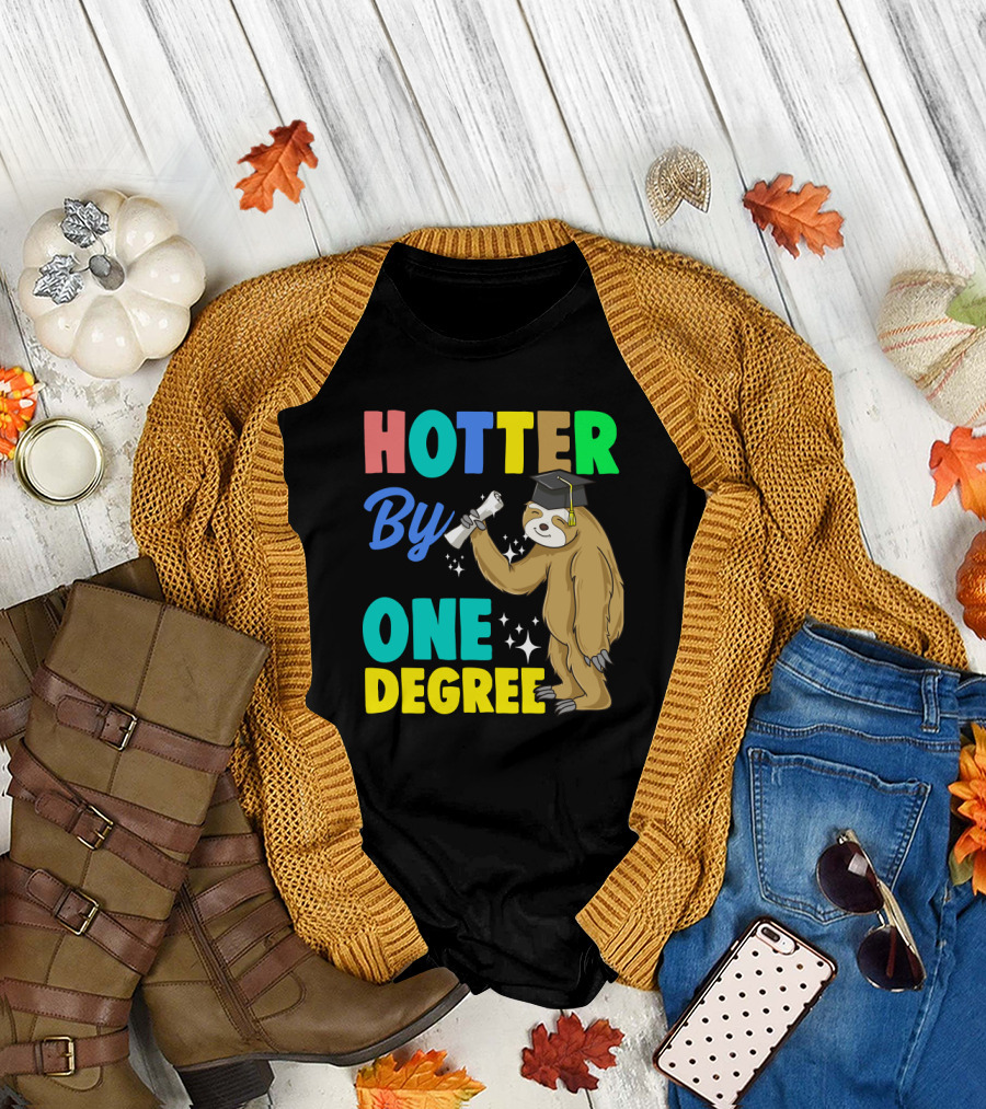 Hotter By One Degree Graduation Sloth PhD MBA College T-Shirt