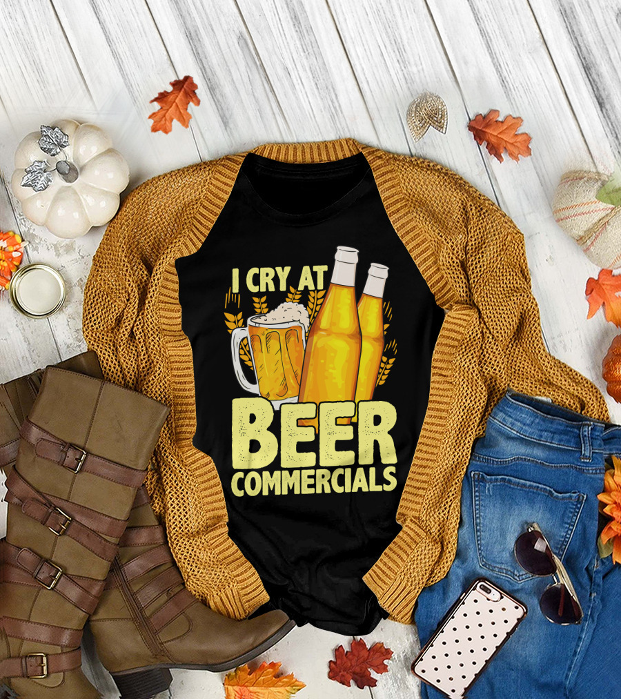 I Cry At Beer Commercials Funny Beer Lover Drinker T-Shirt