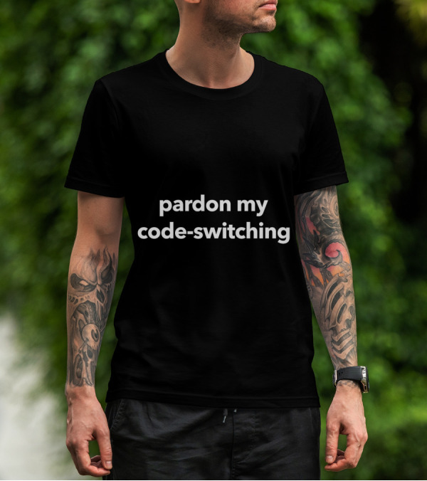 Pardon My Code-Switching Expert T-Shirt