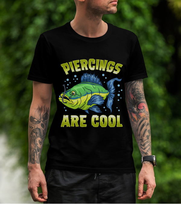 Piercings Are Cool Funny Fishing Lover T-Shirt