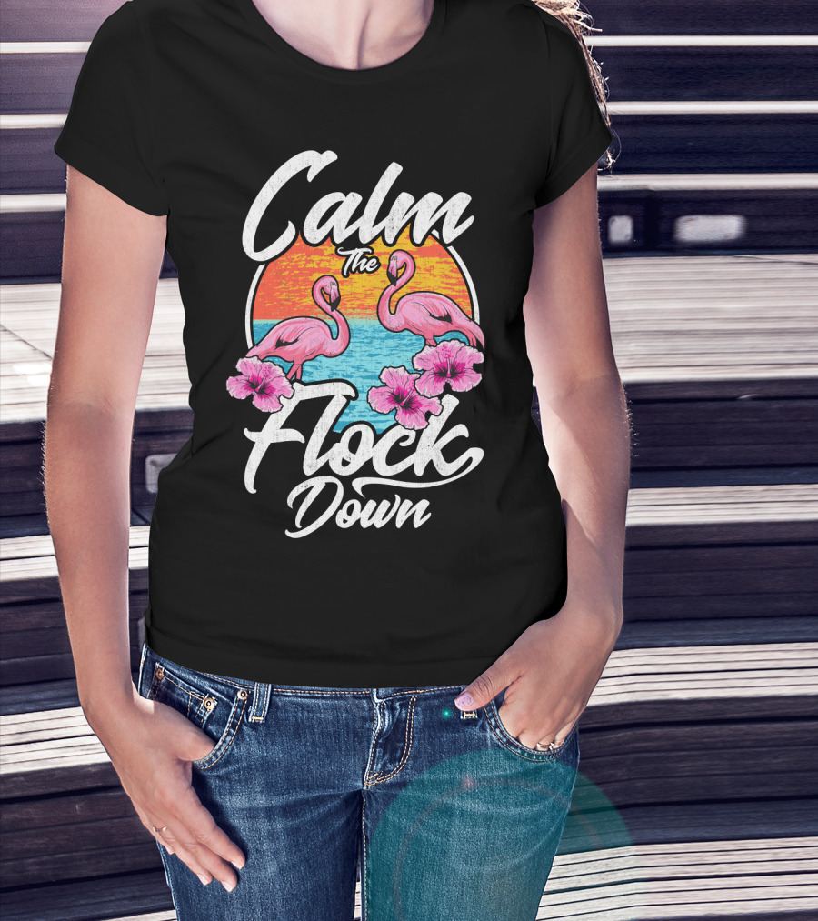 Calm The Flock Down Pink Flamingos Summer Sunset Flowers T-Shirt