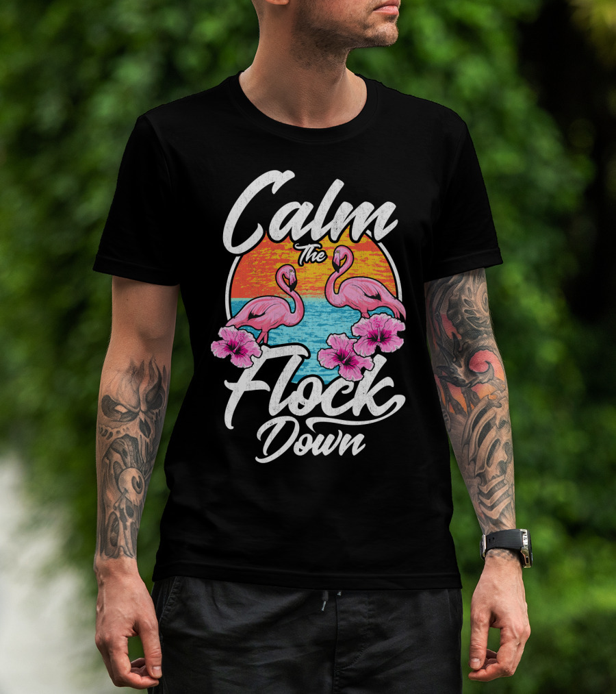 Calm The Flock Down Pink Flamingos Summer Sunset Flowers T-Shirt