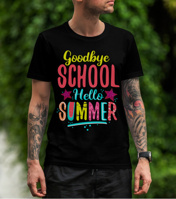 Goodbye School Hello Summer T-Shirt
