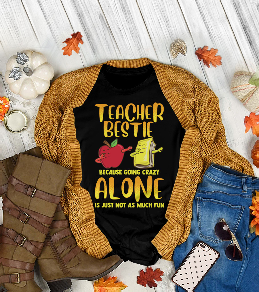 Teacher Bestie Because Going Crazy Alone School Dab Apple Book Fun T-Shirt