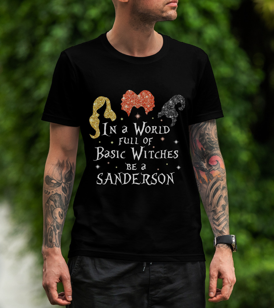 In A World Full Of Basic Witches Be A Sanderson Sparkling Hair Trio T-Shirt