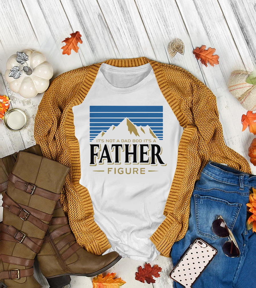Father Figure Mountain It's Not a Dad Bod T-Shirt