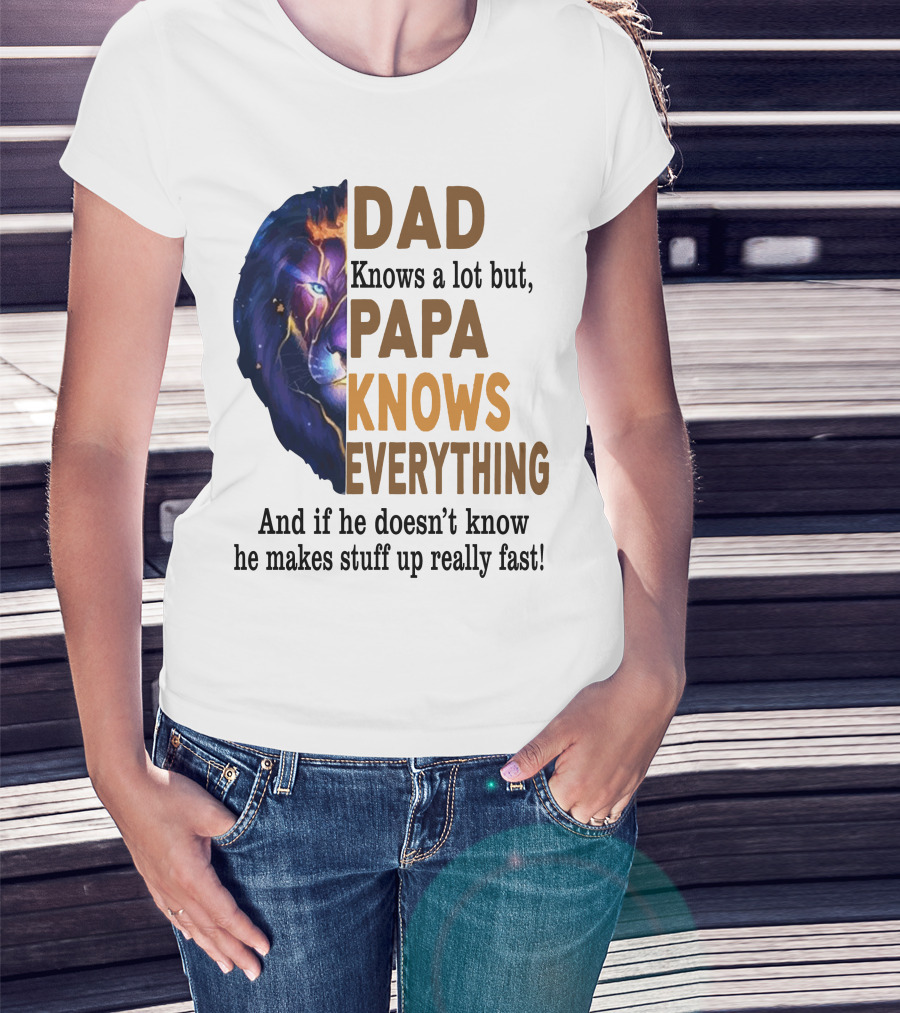 Dad Knows A Lot But Papa Knows Everything Lion T-Shirt