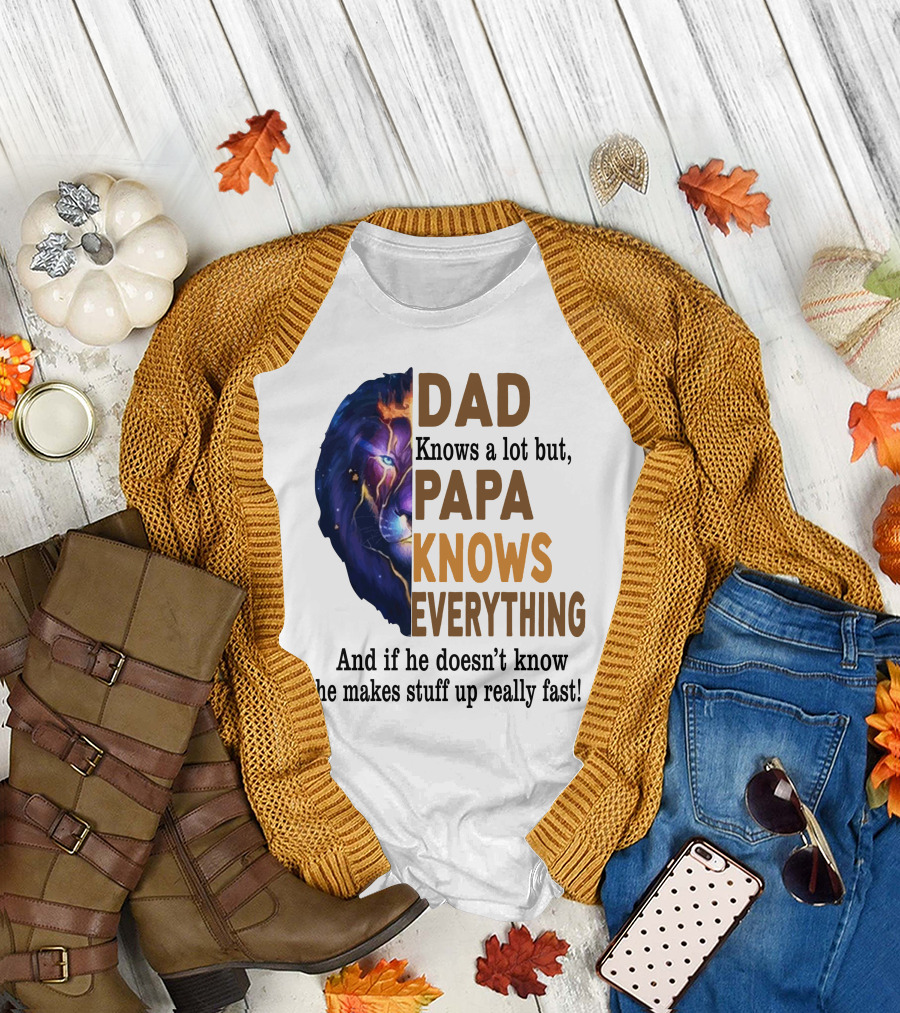 Dad Knows a Lot But Papa Knows Everything Lion T-Shirt