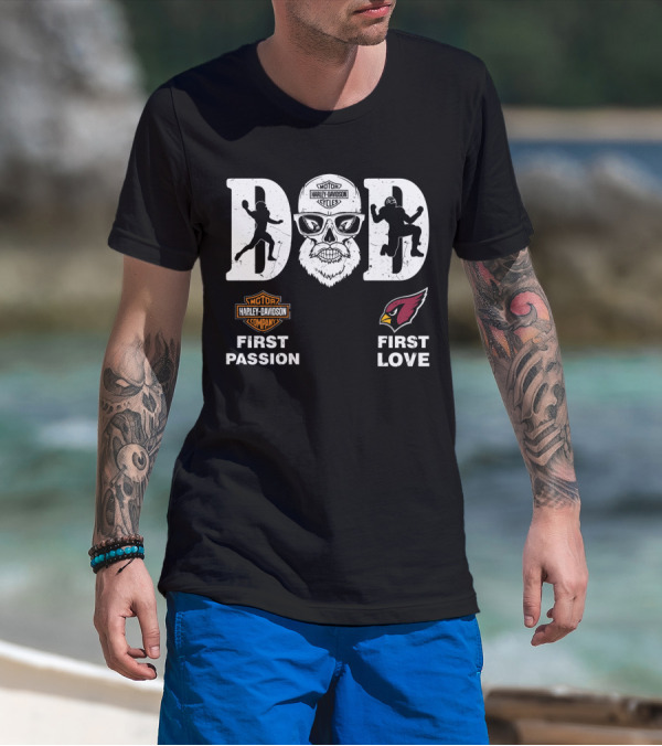 Harley Davidson Cycle Dad First Passion Arizona Cardinals First Love Nfl T-Shirt