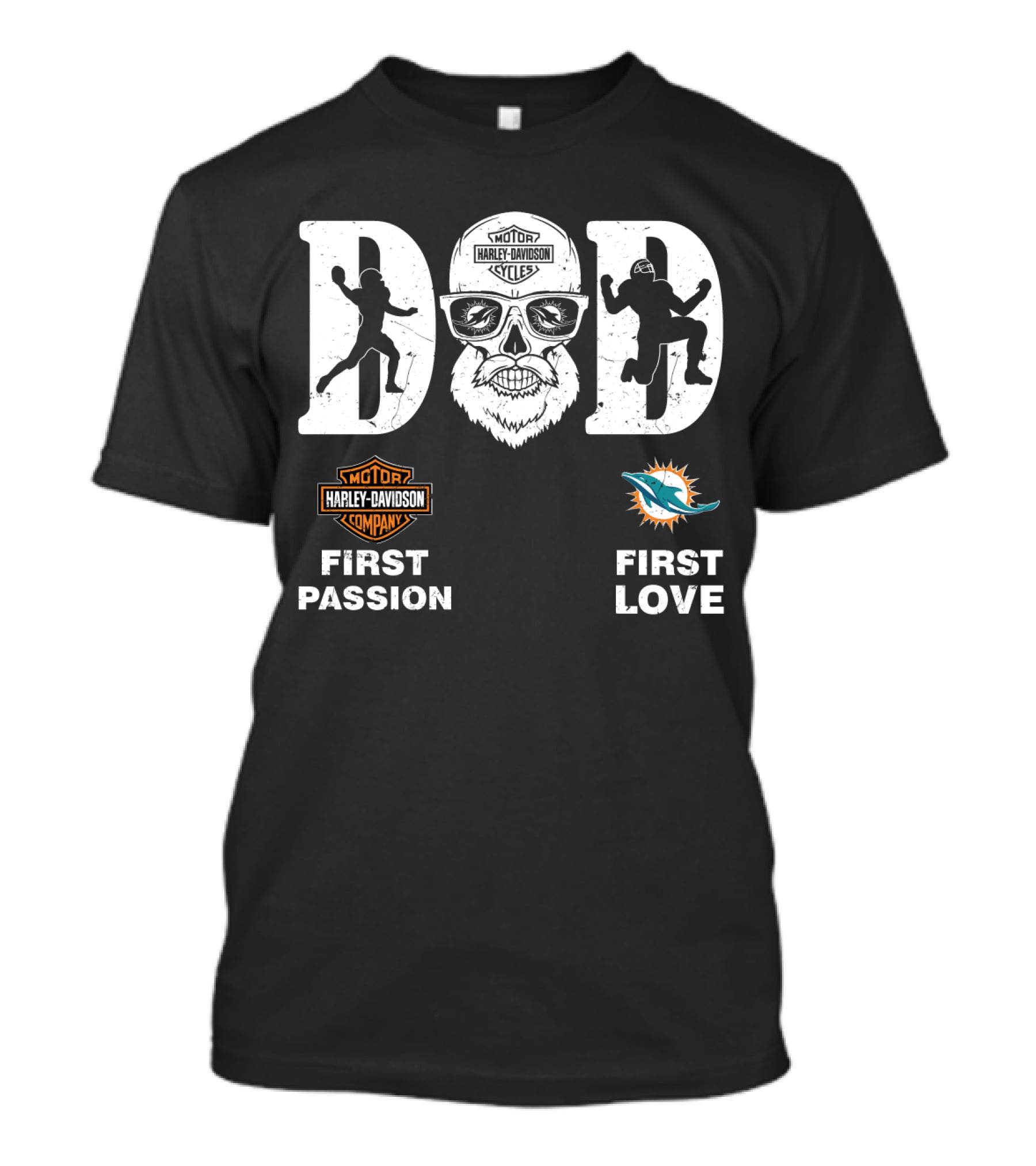 Harley Davidson Company First Passion Miami Dolphins First Love Dad Nfl T-Shirt