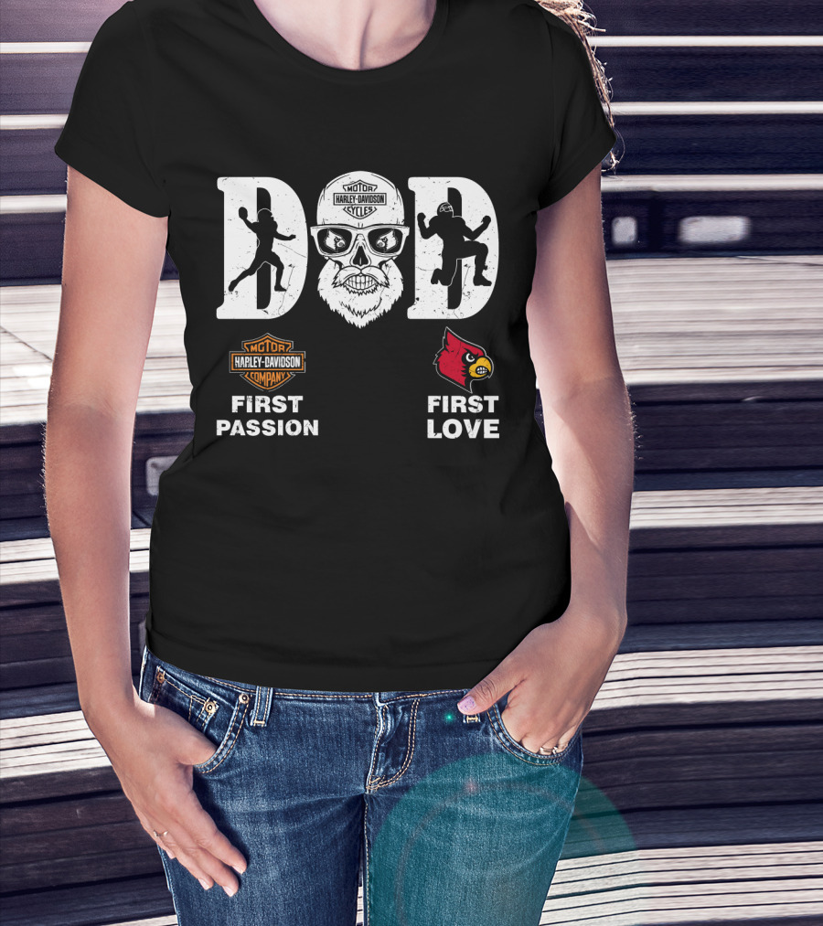 Dad Louisville Cardinals Harley Davidson First Passion First Love T-Shirt
