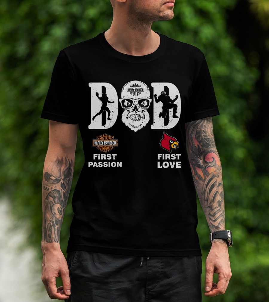 Dad Louisville Cardinals Harley Davidson First Passion First Love T-Shirt
