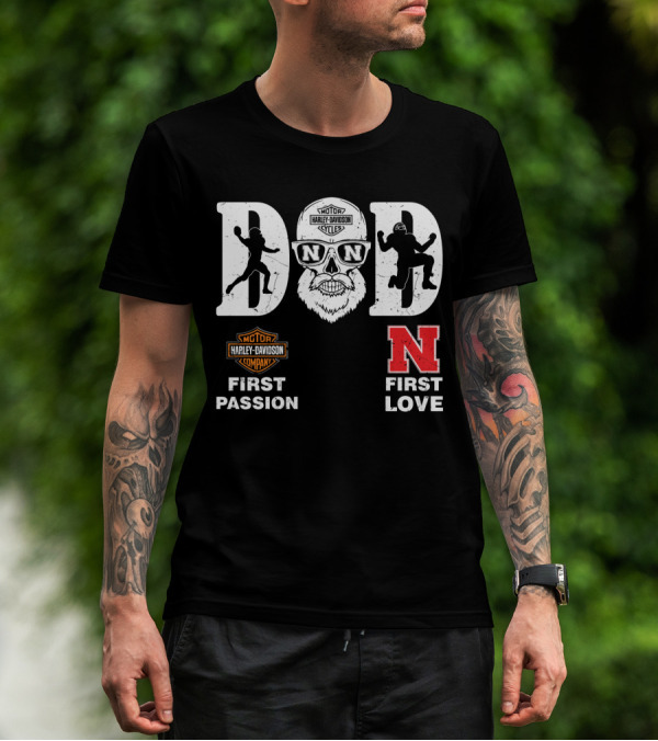 Dad First Passion Harley Davidson First Love Nebraska Cornhuskers T-Shirt