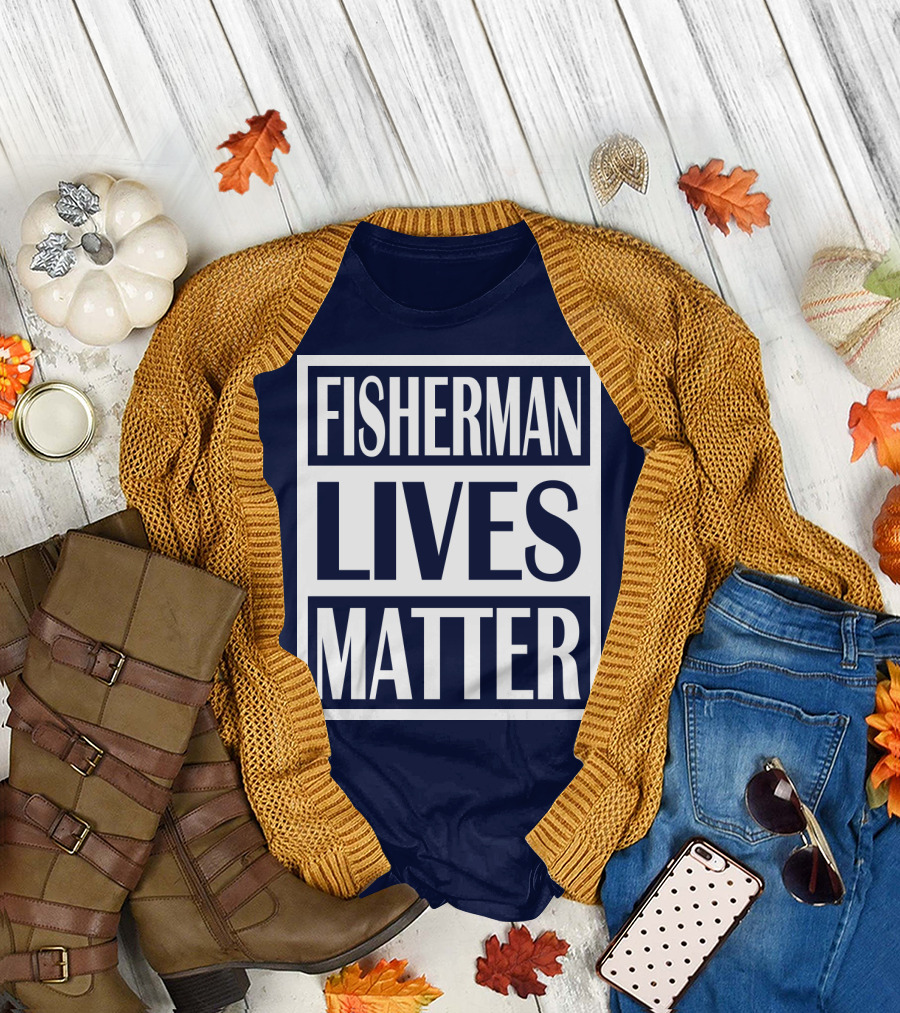 Fisherman Lives Matter T-Shirt