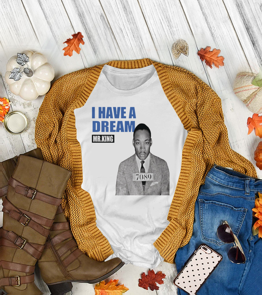 I Have a Dream Mr.King 7089 T-Shirt