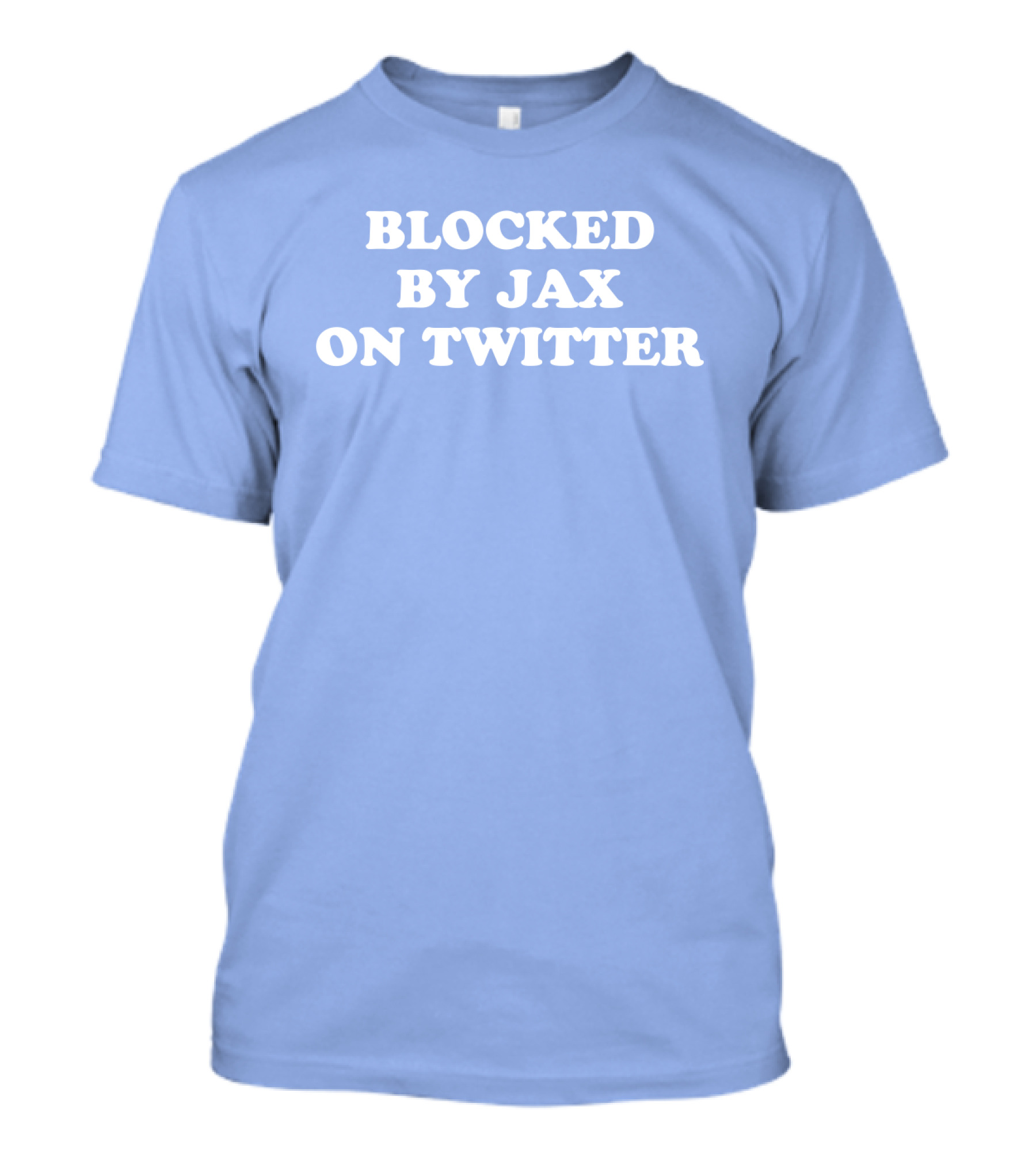 Blocked By Jax On Twitter Fan Humor T-Shirt