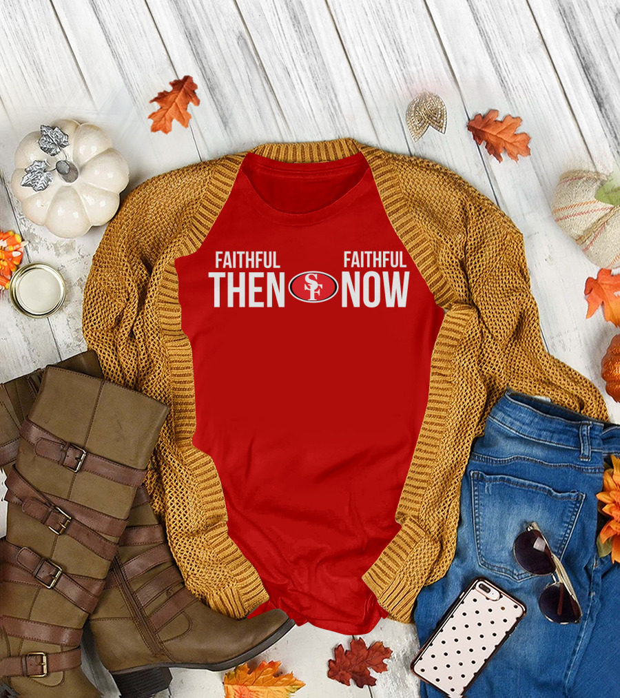 Faithful Then Faithful Now SF T-Shirt