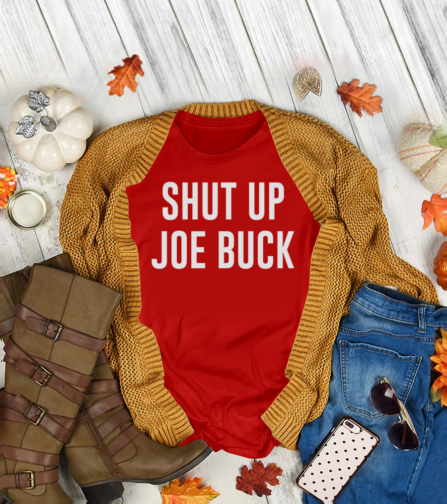 SHUT UP JOE BUCK T-Shirt