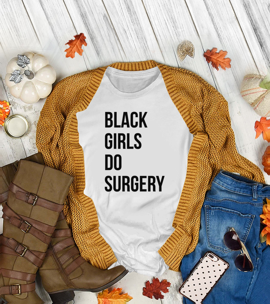 Black Girls Do Surgery Awareness Empowerment T-Shirt