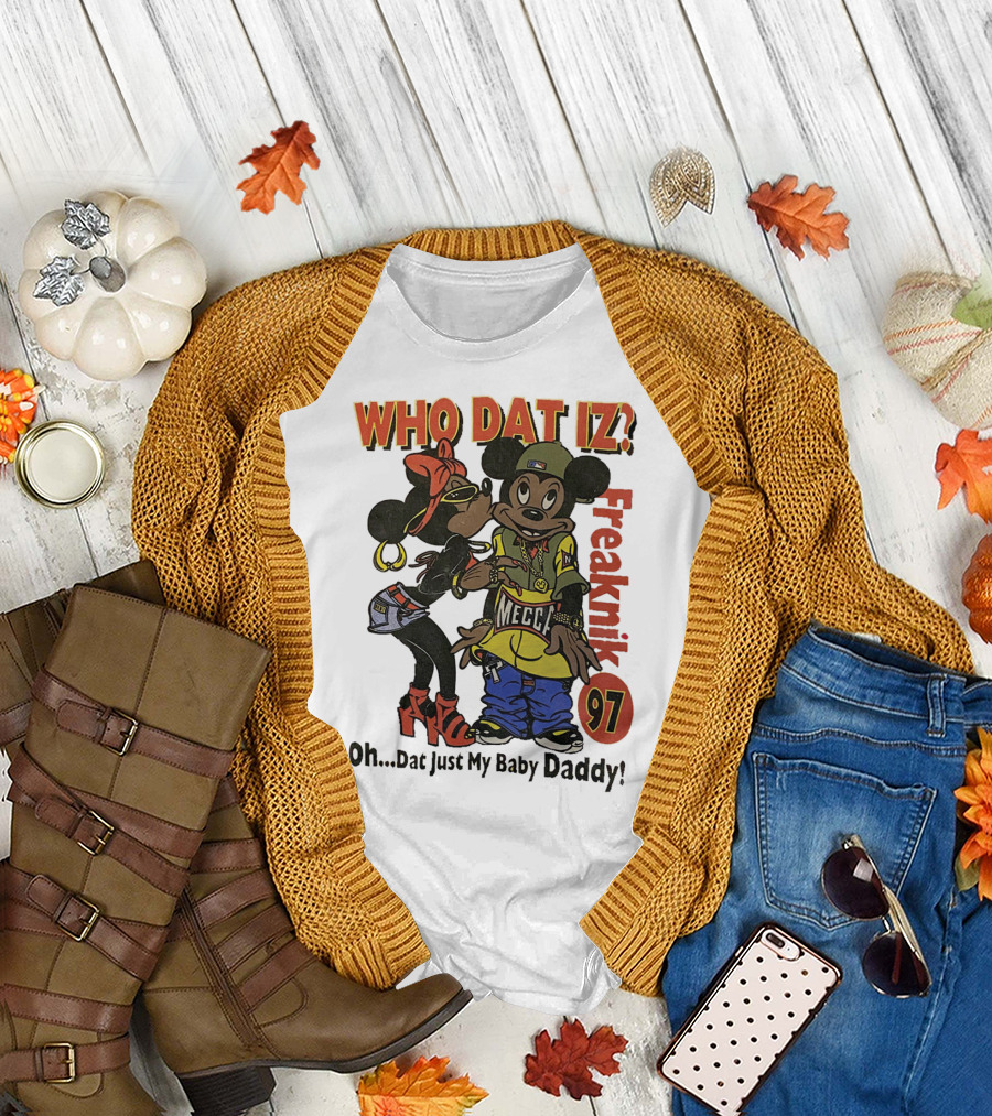 WHO DAT IZ Freaknik 97 Oh Dat Just My Baby Daddy T-Shirt