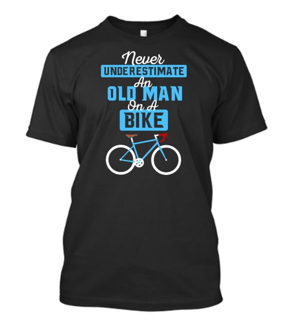 Never Underestimate An Old Man On A Bike T-Shirt