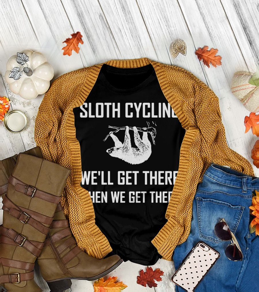 Sloth Cycling We'll Get There When We Get There T-Shirt