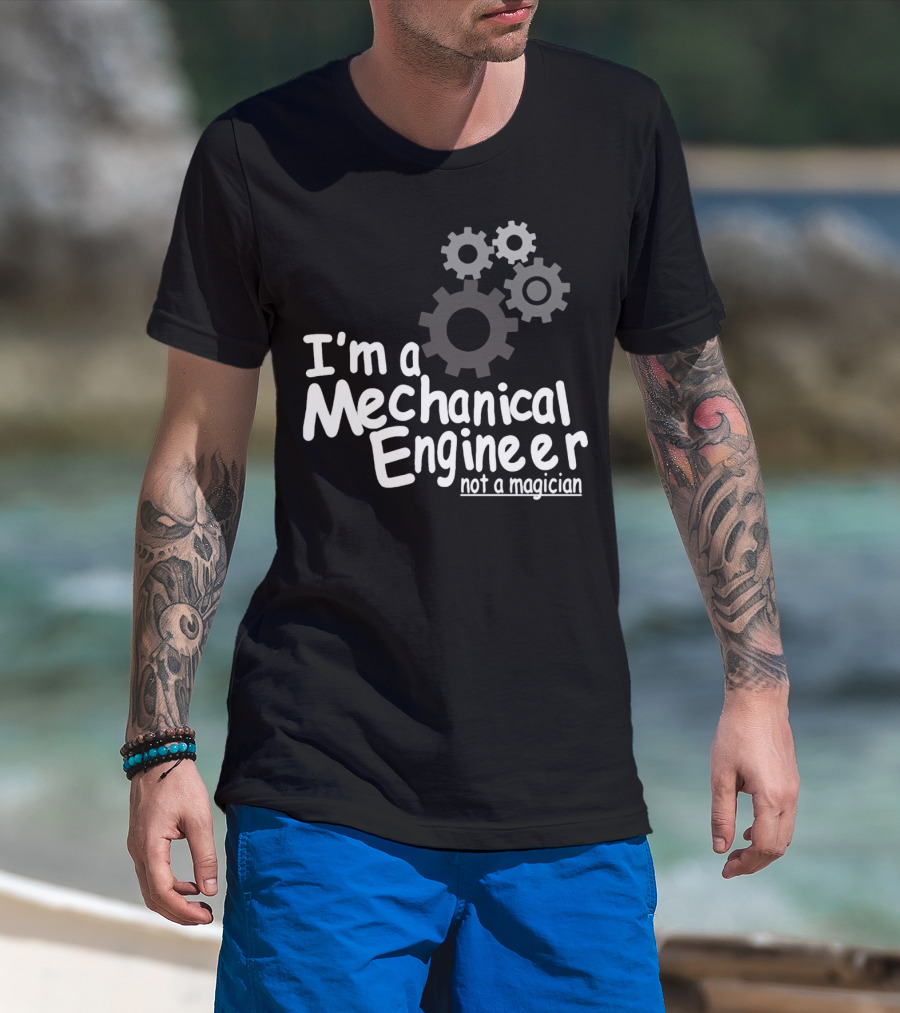 I'm A Mechanical Engineer Not A Magician Gears T-Shirt