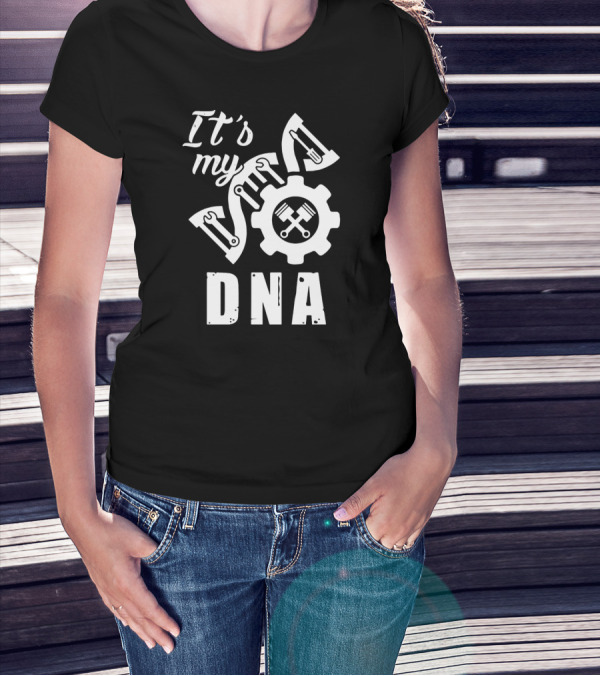 It's My DNA Mechanic Tools Gear Pistons T-Shirt