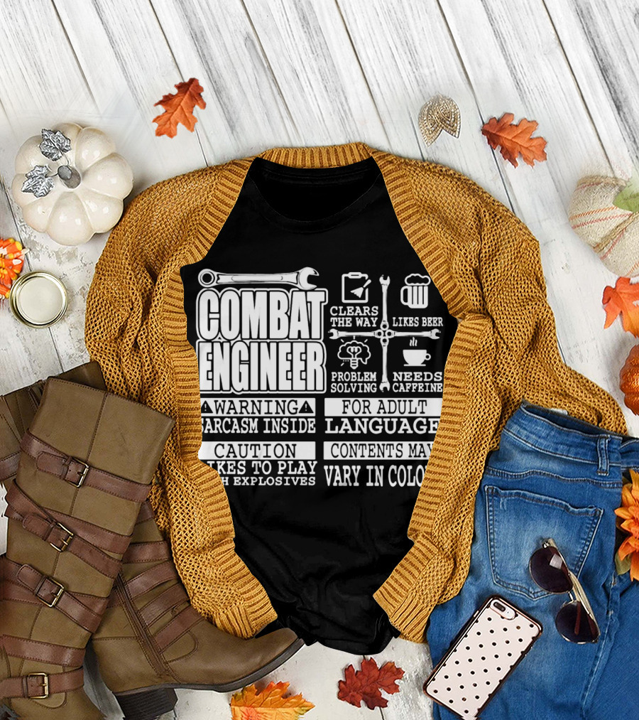 Combat Engineer Clears the Way Likes Beer Needs Caffeine_warning sarcasm inside Likes to Play with Explosives Problem Solving For Adult Language Conte