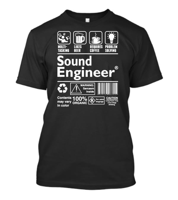 Sound Engineer Multi-Tasking Likes Beer Requires Coffee Problem Solving Warning Sarcasm Inside Caution Long Hours Binge Drinking T-Shirt