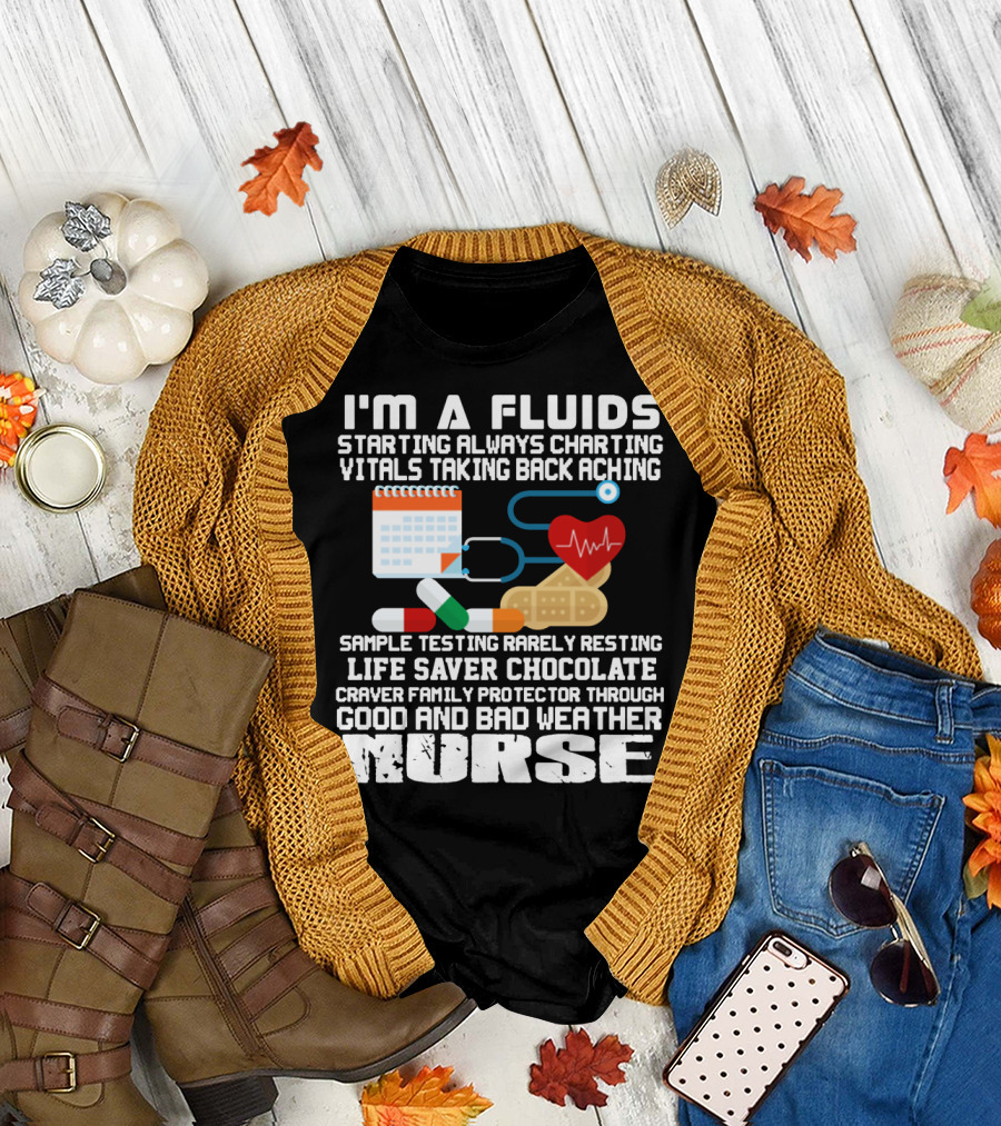 I'm A Fluids Starting Always Charting Vitals Taking Back Aching Sample Testing Rarely Resting Life Saver Chocolate Craver Family Protector Through Goo