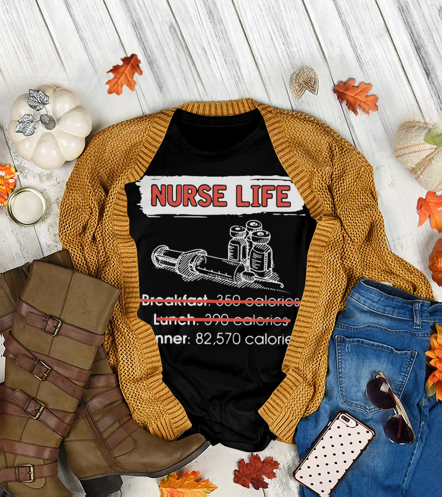 Nurse Life Breakfast Lunch Dinner 82570 Calories Syringe Bottles T-Shirt