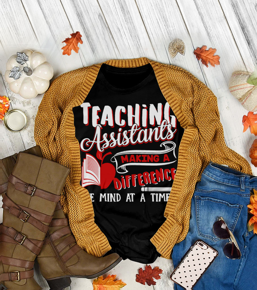 Teaching Assistants Making a Difference One Mind at a Time T-Shirt