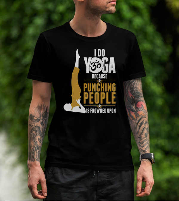 I Do Yoga Because Punching People Is Frowned Upon With Yoga Pose And Om T-Shirt